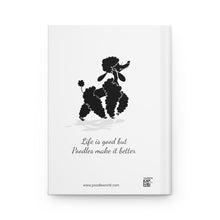 Load image into Gallery viewer, Personalized 'Life Is Good but Poodles Make It Better' Hardcover Journal