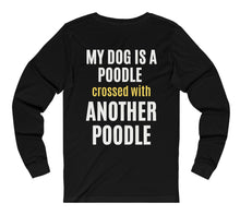 Load image into Gallery viewer, 'My Dog is a Poodle Crossed with Another Poodle' Long Sleeve T-Shirt