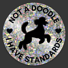 Load image into Gallery viewer, 'Not A Doodle I Have Standards' Poodle Glitter Sticker