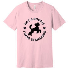 Load image into Gallery viewer, 'Not a Doodle I Have Standards' Short Sleeve Poodle World T-Shirt