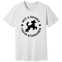 Load image into Gallery viewer, 'Not a Doodle I Have Standards' Short Sleeve Poodle World T-Shirt