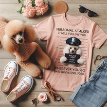 Load image into Gallery viewer, Personal Stalker T-Shirt by Poodle World