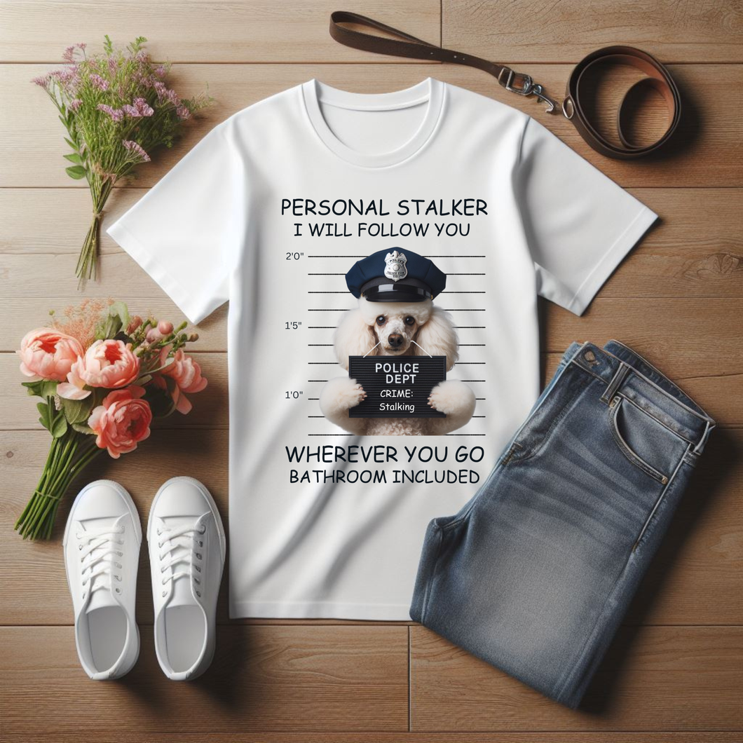 Personal Stalker T-Shirt by Poodle World