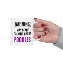 Load image into Gallery viewer, 'Warning, May Start Talking About Poodles' Ceramic Mug by Poodle World