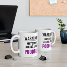 Load image into Gallery viewer, 'Warning, May Start Talking About Poodles' Ceramic Mug by Poodle World