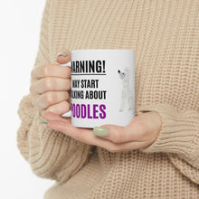 Load image into Gallery viewer, 'Warning, May Start Talking About Poodles' Ceramic Mug by Poodle World