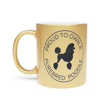 Load image into Gallery viewer, 'Proud to Own a Purebred Poodle' Gold or Silver Sparkling Metallic Mug