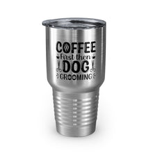 Load image into Gallery viewer, 'Coffee First Then Dog Grooming' - 30 oz Ringneck Tumbler