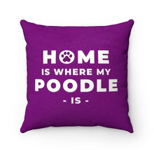 Load image into Gallery viewer, 'Home Is Where My Poodle Is' Purple Faux Suede Throw Pillow