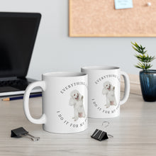 Load image into Gallery viewer, 'Everything I Do, I Do It For My Poodle' Ceramic Mug
