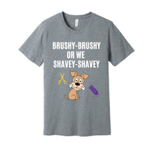 Load image into Gallery viewer, 'Brushy Brushy or We Shavey Shavey' Unisex Dog Groomer's Funny T-Shirt