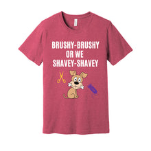 Load image into Gallery viewer, 'Brushy Brushy or We Shavey Shavey' Unisex Dog Groomer's Funny T-Shirt