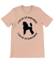 Load image into Gallery viewer, &#39;I Have Standards&#39; Short Sleeve Unisex Poodle World T-Shirt
