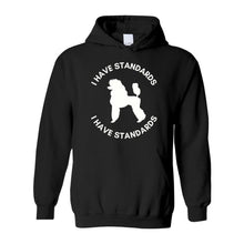 Load image into Gallery viewer, 'I Have Standards' Unisex Hooded Sweatshirt by Poodle World