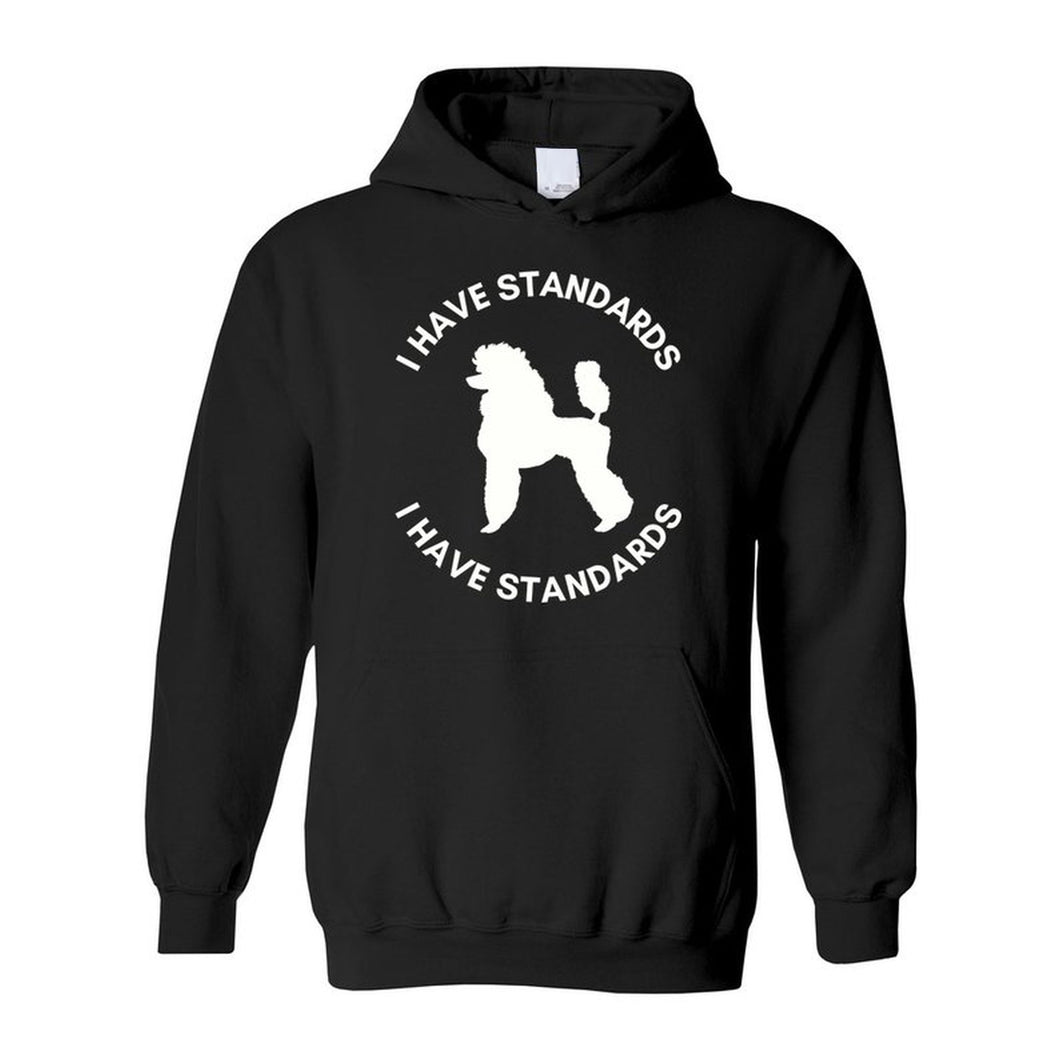 'I Have Standards' Unisex Hooded Sweatshirt by Poodle World