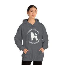 Load image into Gallery viewer, 'I Have Standards' Unisex Hooded Sweatshirt by Poodle World