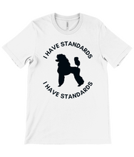 Load image into Gallery viewer, 'I Have Standards' Short Sleeve Unisex Poodle World T-Shirt