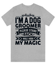 Load image into Gallery viewer, 'I'm a Dog Groomer' Unisex Short Sleeve Poodle World T-Shirt