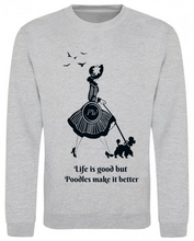 Load image into Gallery viewer, &#39;Life Is Good but Poodles Make It Better&#39; Grey Marl Poodle World Sweatshirt
