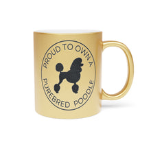 Load image into Gallery viewer, 'Proud to Own a Purebred Poodle' Gold or Silver Sparkling Metallic Mug