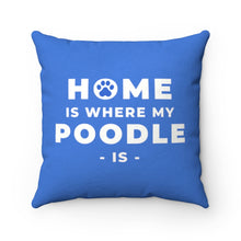 Load image into Gallery viewer, 'Home Is Where My Poodle Is' Blue Faux Suede Throw Pillow