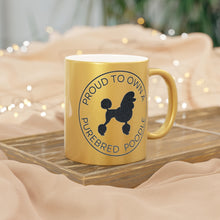 Load image into Gallery viewer, 'Proud to Own a Purebred Poodle' Gold or Silver Sparkling Metallic Mug