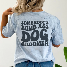 Load image into Gallery viewer, &#39;Somebody&#39;s Bomb Ass Dog Groomer&#39; T-Shirt
