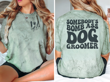 Load image into Gallery viewer, &#39;Somebody&#39;s Bomb Ass Dog Groomer&#39; T-Shirt
