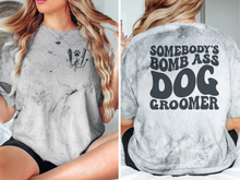 Load image into Gallery viewer, &#39;Somebody&#39;s Bomb Ass Dog Groomer&#39; T-Shirt
