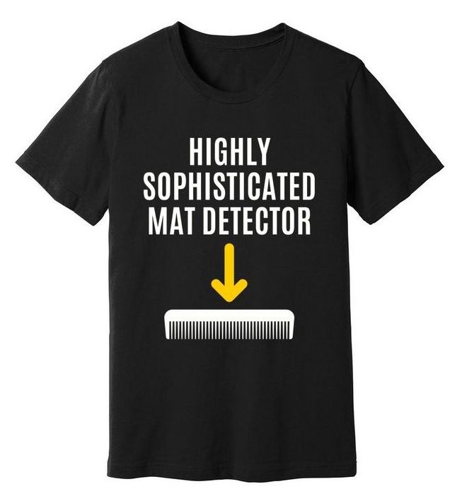 Highly Sophisticated Mat Detector Dog Groomer's Funny T-Shirt