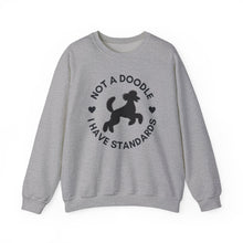 Load image into Gallery viewer, &#39;Not A Doodle I Have Standards&#39; Sweatshirt by Poodle World
