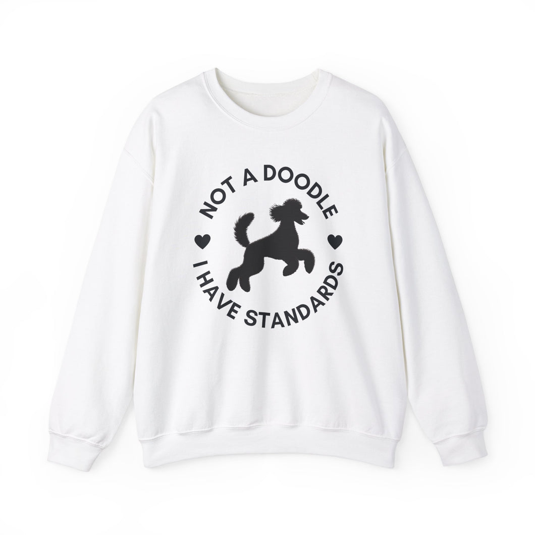 'Not A Doodle I Have Standards' Sweatshirt by Poodle World