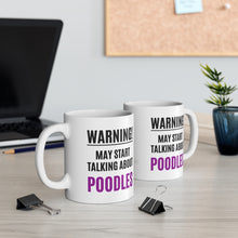 Load image into Gallery viewer, &#39;Warning, May Start Talking About Poodles&#39; Ceramic Mug by Poodle World
