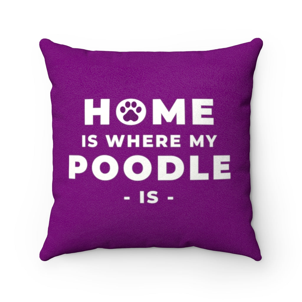 'Home Is Where My Poodle Is' Purple Faux Suede Throw Pillow