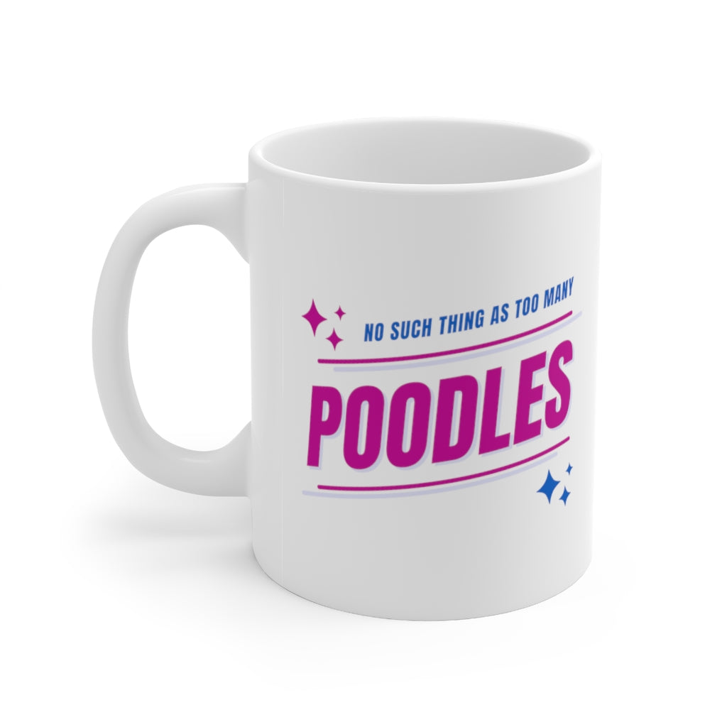 'No Such Thing As Too Many Poodles' Ceramic Mug