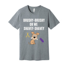 Load image into Gallery viewer, &#39;Brushy Brushy or We Shavey Shavey&#39; Unisex Dog Groomer&#39;s Funny T-Shirt
