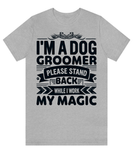 Load image into Gallery viewer, &#39;I&#39;m a Dog Groomer&#39; Unisex Short Sleeve Poodle World T-Shirt
