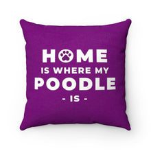 Load image into Gallery viewer, &#39;Home Is Where My Poodle Is&#39; Purple Faux Suede Throw Pillow

